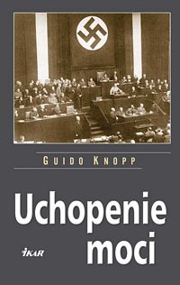 Guido Knopp - Uchopenie moci